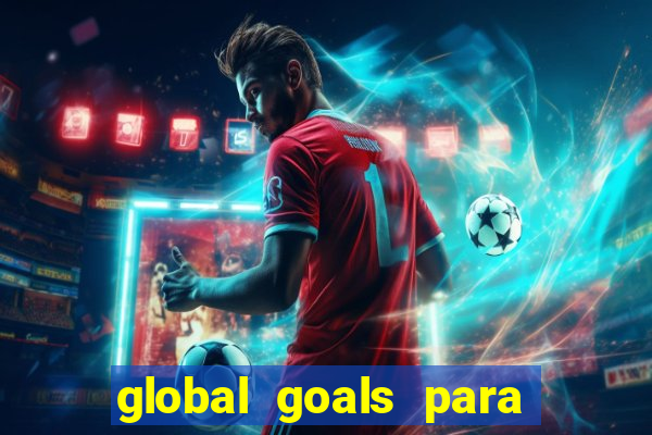 global goals para que serve